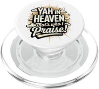 Yah in Heaven, That's Who I Praise ! PopSockets PopGrip pour MagSafe
