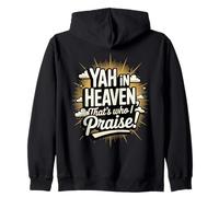 Yah in Heaven, That's Who I Praise ! Sweat à Capuche