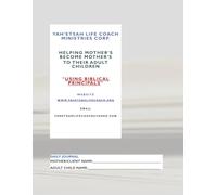 Yah'Etsah Life Coach Ministries, Corp.: "Helping Mother's Become Mother's To Their Adult Children" "Using BIBLICAL Principals" "JOURNAL"