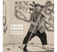 Yahon Chang Painting as Performance /anglais