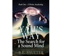 Yah's Way: The Search for a Sound Mind: Book One - A Divine Awakening