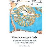 Yahweh among the Gods by Hundley & Michael Central Washington University & Ellensburg Hundley Michael Central Washington University Ellensburg (Auteur)