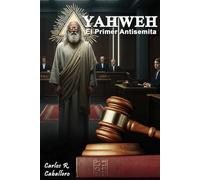 YAHWEH EL PRIMER ANTISEMITA