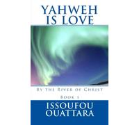 Yahweh is Love: By the River of Christ