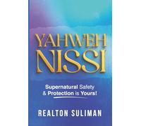 YAHWEH NISSI: Supernatural Safety & Protection is Yours