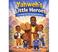Yahweh's Little Heroes Learning The Ten Commandments: Learning the Ten Commandments Bible lessons for Children Fun Guide for kids to Learn the 10 Commandments