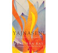 Yajnaseni: The Story of Draupadi