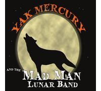Yak Mercury - Yak Mercury & Mad Man Lunar Band