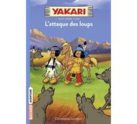 Yakari, Tome 05 L'attaque des loups - Christophe Lambert - Bayard Jeunesse - Poche - Roman cadet dès 6 ans