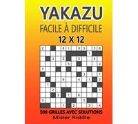 YAKAZU 12 x 12 - Facile à difficile - 500 grilles avec solutions