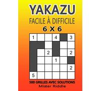 YAKAZU 6 X 6 - Facile à difficile - 500 grilles avec solutions