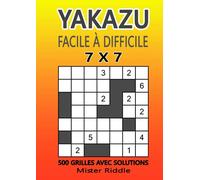 YAKAZU 7 X 7 - Facile à difficile - 500 grilles avec solutions