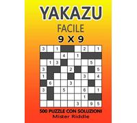 YAKAZU 9 X 9 - Facile - 500 PUZZLE CON SOLUZIONI
