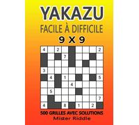 YAKAZU 9 X 9 - Facile à difficile - 500 grilles avec solutions