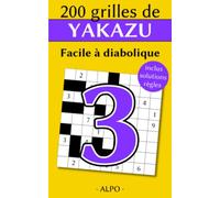 Yakazu Facile à Diabolique : tome 3 - 200 Grilles Avec Solutions - Règles Expliquées & Exemples - Entraînez Votre Cerveau, Votre Mémoire Et Votre Logique, Solutions à la Fin, Format poche, 135 pages