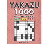 YAKAZU FACILE - MOYEN - DIFFICILE: 1000 GRILLES AVEC SOLUTIONS