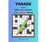 YAKAZU FACILE - MOYEN - DIFFICILE: 600 GRILLES AVEC SOLUTIONS