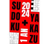 Yakazu Sudoku 2024, 1 grille par jour : 366 grilles mixtes pour adulte, 4 niveaux de difficulté, format moyen