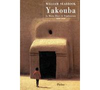 Yakouba - Le Moine Blanc De Tombouctou, 1890-1930