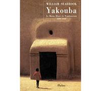 Yakouba Le moine blanc de tombouctou 1890 1930 - William Buehler Seabrook - Phebus - broché - Roman