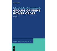 Yakov Berkovich; Zvonimir Janko: Groups Of Prime Power Order. Volume 6