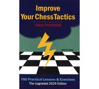 Yakov Neishtadt Improve Your Chess Tactics - The Upgraded 2024 edition (Poche)