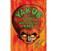 Yakub: The Father of the White Devil Race
