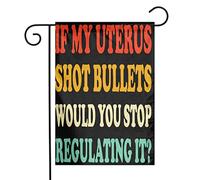 Yakujo Drapeau de jardin double face en toile de jute If My Uterus Shot Bullets Would You Stop Regulating It - Installation facile - Pour cour et ferme - 30,5 x 45,7 cm