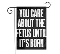 Yakujo Drapeaux de jardin double face en toile de jute avec inscription « You Care About The Fetus Until It's Born » - Installation facile - Drapeau décoratif de cour - 30,5 x 45,7 cm