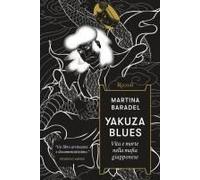 Yakuza Blues. Vita E Morte Nella Mafia Giapponese