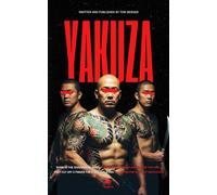 Yakuza - Inside Mafia Underworld: Tattoos, Severed Fingers, and a Code of Honor: Dive into Japan’s Organized Crime