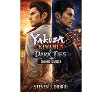 Yakuza Kiwami 3 & Dark Ties: Game Guide