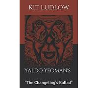 Yaldo Yeoman's "The Changeling's Ballad