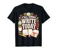 Y'all Gonna Write Today Writing Author Teacher Bookish Humour T-Shirt