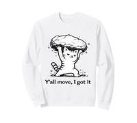 Y'all Move I Got It : Motif Chat Amusant et Fort Sweatshirt