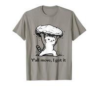 Y'all Move I Got It : Motif Chat Amusant et Fort T-Shirt