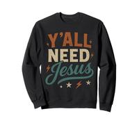 Y'all Need Jesus - Dire drôle de Foi chrétienne Sweatshirt