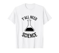Y'all Need Science Chimie Biologie Physique Professeur Étudiant T-Shirt