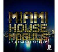 Miami House Moguls - Y'all Ready to Get Funky