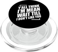 Y'all Think I'm Mean Wait Till I Don't Like You PopSockets PopGrip pour MagSafe