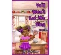 Ya'll Won't Let Me Sing: Chapter One Paperback Book By Francoise Slaughter