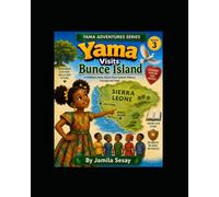 Yama Visits Bunce Island: A Children's Story About Sierra Leone's History, Courage and Hope