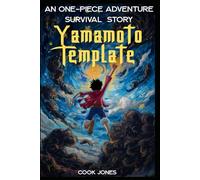 Yamamoto Template : An One-Piece Adventure Survival Story
