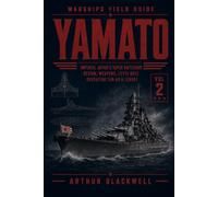Yamato: Imperial Japan’s Super Battleship, Design, Weapons, Leyte Gulf, Operation Ten-Go & Legacy