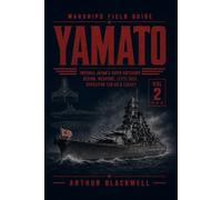 Yamato: Imperial Japan’s Super Battleship, Design, Weapons, Leyte Gulf, Operation Ten-Go & Legacy