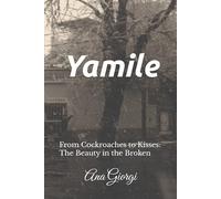 Yamile: From Cockroaches to Kisses: The Beauty in the Broken