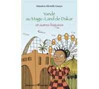 Aïssatou Morelle Gueye – Yandé au Magic-Land de Dakar et autres histoires – Roman junior – Broché