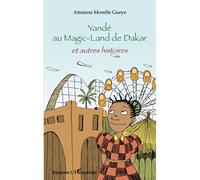 Yandé au Magic-Land de Dakar Et autres histoires - Aïssatou Morelle Gueye - L'harmattan - broché - Roman junior dès 9 ans