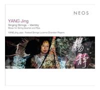 Yang Jing: Singing Identity - Music for String Quartet and Pipa