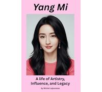 Yang Mi: A Life of Artistry, Influence, and Legacy